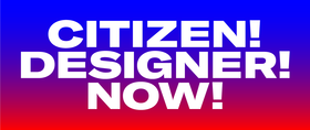 Citizen! Designer! Now! with AIGA/NY