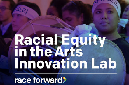 CUP and Race Forward's Racial Equity in the Arts Innovation Lab!
